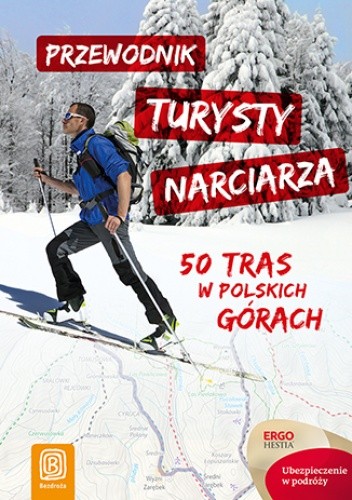 Przewodnik turysty narciarza. 50 tras w polskich górach. Wydanie 1 - praca zbiorowa
