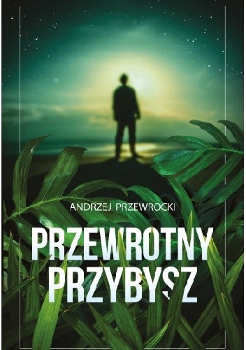 Przewrotny przybysz - Andrzej Przewrocki