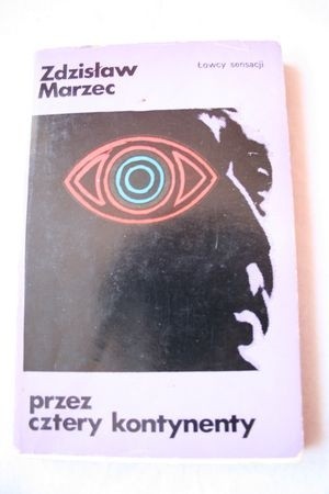 Przez cztery kontynenty - Zdzisław Marzec