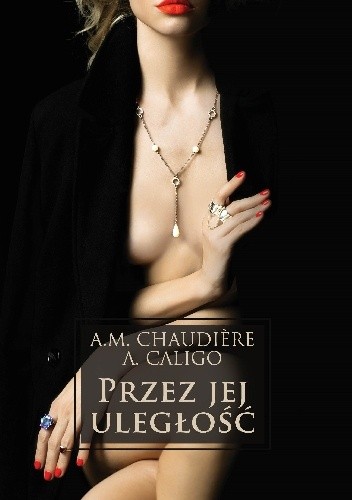 Przez jej uległość - A.M. Chaudière_Ann Kovska