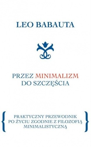 Przez minimalizm do szczęścia - Leo Babauta