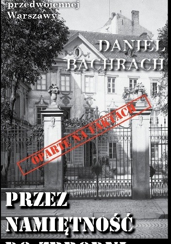 Przez namiętność do zbrodni - Daniel Bachrach
