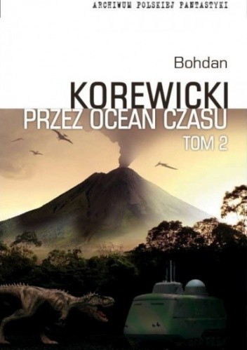 Przez ocean czasu t.2 - Bohdan Korewicki