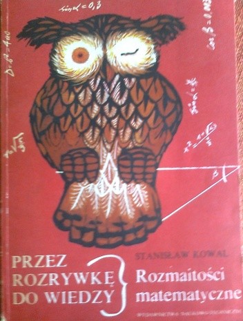 Przez rozrywkę do wiedzy, rozmaitości matematyczne - Stanisław Kowal