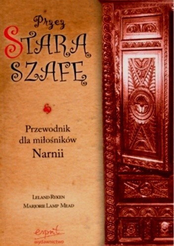 Przez starą szafę. Przewodnik dla miłośników Narnii - Leland Ryken