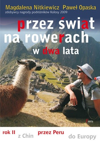 Przez świat na rowerach w dwa lata. Rok II. Z Chin przez Peru do Europy - Magdalena Nitkiewicz