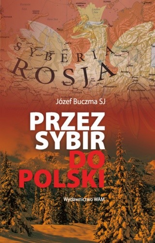 Przez Sybir do Polski - Józef Buczma SJ