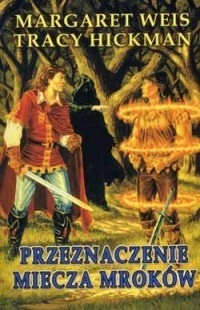 Przeznaczenie Miecza Mroków - Tracy Hickman
