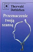 Przeznaczenie twoją szansą - Dethlefsen Thorwald