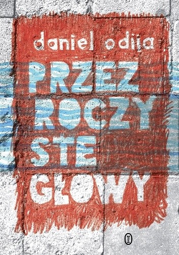 Przezroczyste głowy - Daniel Odija