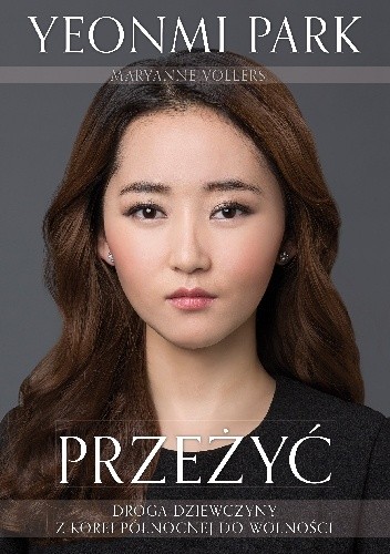 Przeżyć. Droga dziewczyny z Korei Północnej do wolności - Maryanne Vollers