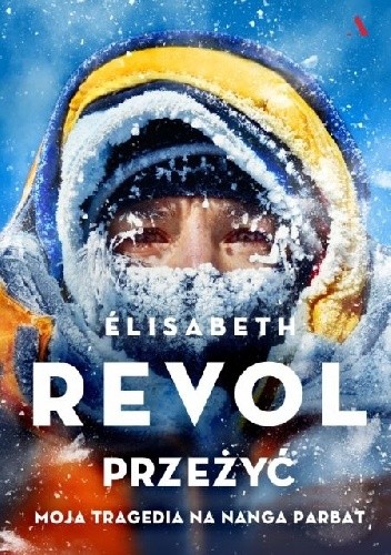 Przeżyć. Moja tragedia na Nanga Parbat - Élisabeth Revol