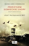 Przeżyłem sowieckie łagry. Wspomnienia - Józef Hermanowicz MIC
