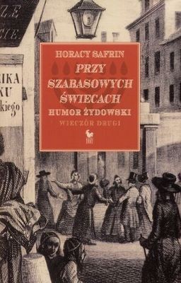 Przy szabasowych świecach. Humor żydowski. Wieczór drugi - Horacy Safrin