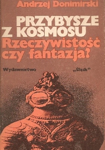 Przybysze z kosmosu. Rzeczywistość czy fantazja? - Andrzej Donimirski
