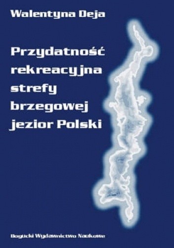 Przydatność rekreacyjna strefy brzegowej jezior Polski - Walentyna Deja