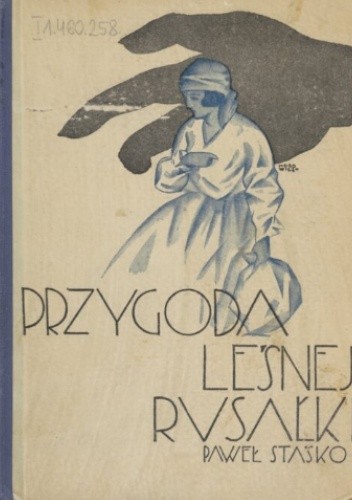 Przygoda leśnej rusałki: powieść filmowa - Paweł Staśko