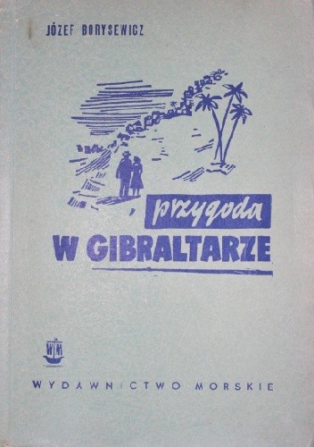Przygoda w Gibraltarze - Józef Borysewicz