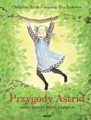 Przygody Astrid - zanim została Astrid Lindgren - Eva Eriksson