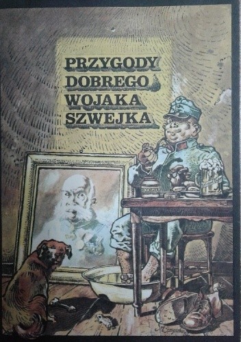 Przygody dobrego wojaka Szwejka. Według Jaroslava Haška - Tibor Cs. Horváth