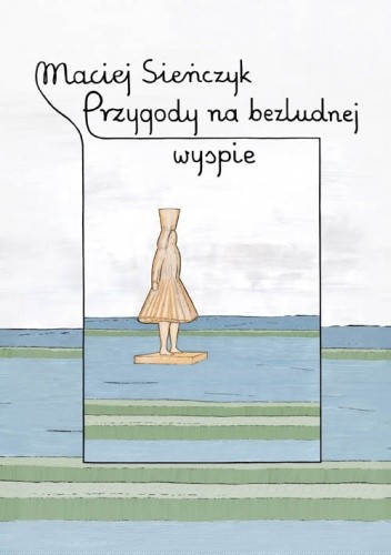 Przygody na bezludnej wyspie - Maciej Sieńczyk