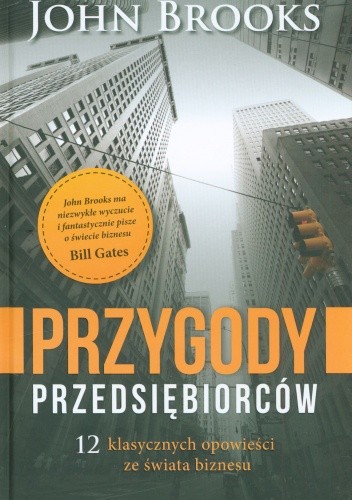 Przygody przedsiębiorców. 12 klasycznych opowieści ze świata biznesu - John Brooks