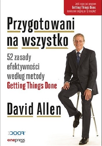 Przygotowani na wszystko. 52 zasady efektywności według metody Getting Things Done - David Allen