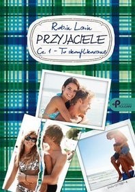 Przyjaciele. Cz. 1 - To skomplikowane - Robin Lain