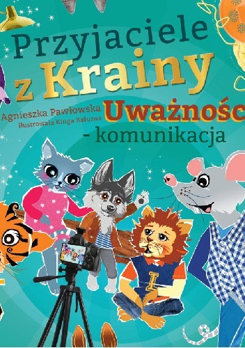Przyjaciele z Krainy Uważności - komunikacja - Agnieszka Pawłowska