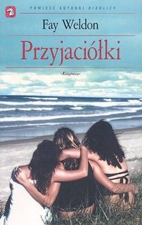 Przyjaciółki - Fay Weldon