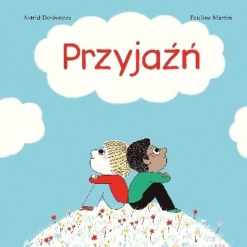 Przyjaźń - Astrid Desbordes