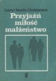 Przyjaźń miłość małżeństwo - Larry Christenson