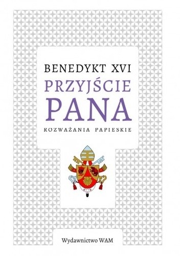 Przyjście Pana. Rozważania papieskie - Benedykt XVI
