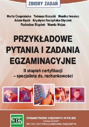 Przykładowe pytania i zadania egzaminacyjne. II stopień certyfikacji - specjalista ds. rachunkowości. - Krystyna Raczyńska-Styczek