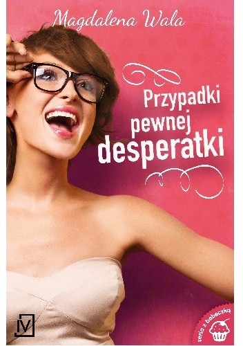 Przypadki pewnej desperatki - Magdalena Wala