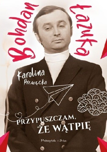 Przypuszczam, że wątpię - Karolina Prewęcka