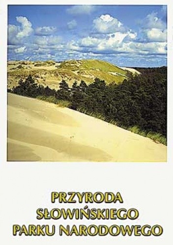 Przyroda Słowińskiego Parku Narodowego - Hanna Piotrowska