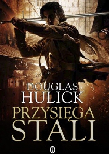 Przysięga stali - Douglas Hulick