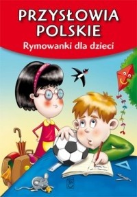 Przysłowia polskie. Rymowanki dla dzieci - Dorota Strzemińska-Więckowiak