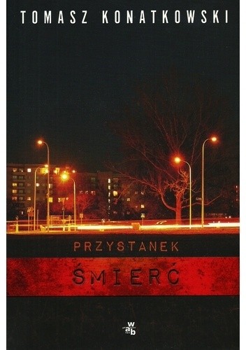 Przystanek śmierć - Tomasz Konatkowski