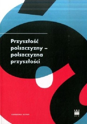 Przyszłość polszczyzny - polszczyzna przyszłości - Małgorzata Marcjanik