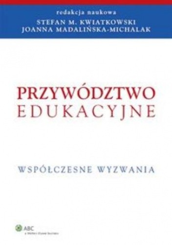 Przywództwo edukacyjne. Współczesne wyzwania - Stefan M. Kwiatkowski