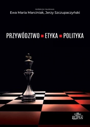 Przywództwo - etyka - polityka - Jerzy Szczupaczyński
