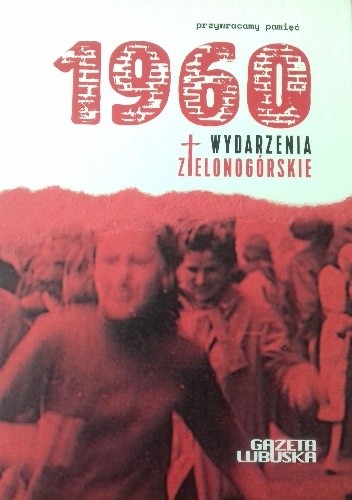 Przywracamy pamięć 1960 Wydarzenia Zielonogórskie - Dariusz Chajewski