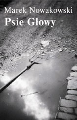 Psie Głowy - Marek Nowakowski