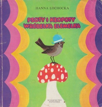 Psoty i kłopoty wróbelka Elemelka - Hanna Łochocka