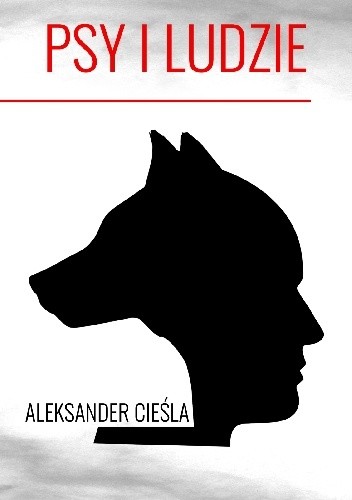 Psy i ludzie - Aleksander Cieśla