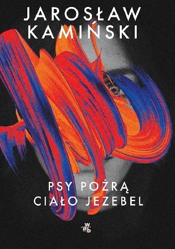 Psy pożrą ciało Jezebel - Jarosław Kamiński
