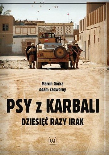 Psy z Karbali. Dziesięć razy Irak - Marcin Górka