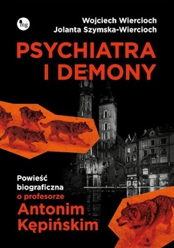 Psychiatra i demony. Powieść biograficzna o profesorze Antonim Kępińskim - Wojciech Wiercioch